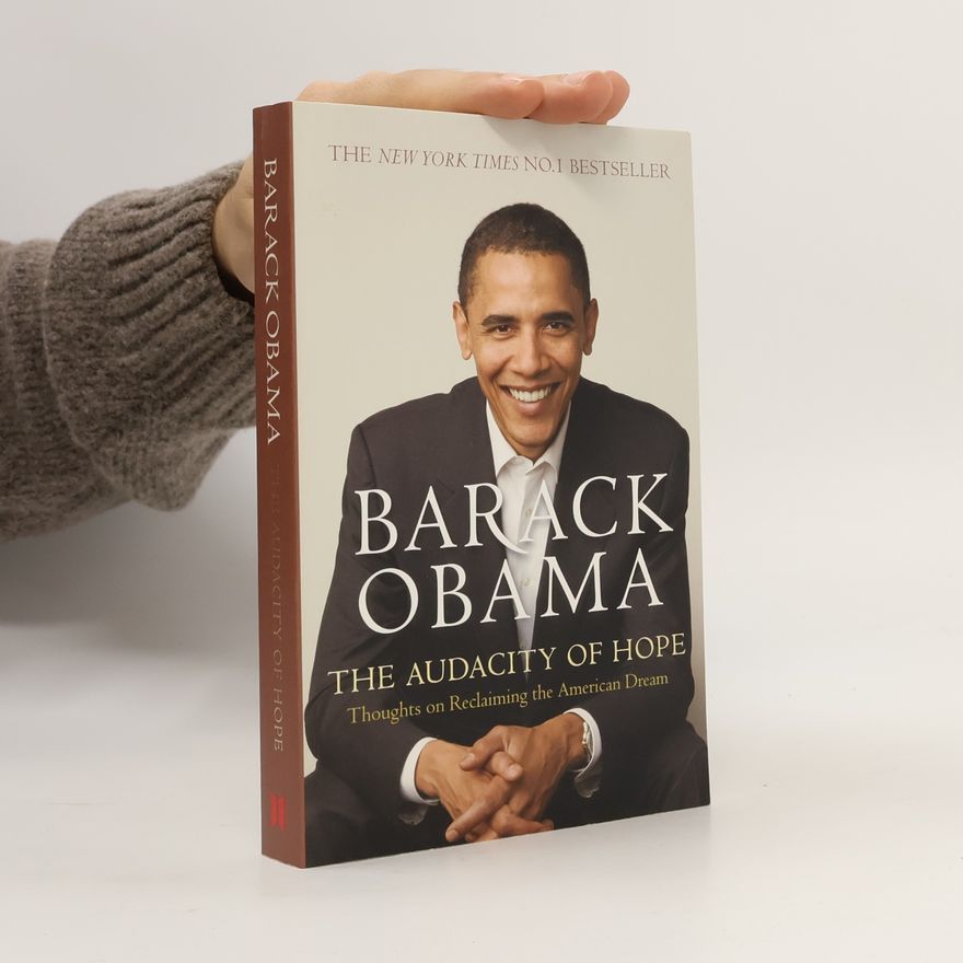 Barack Obama The Audacity of Hope. Thoughts on Reclaiming the American Dream