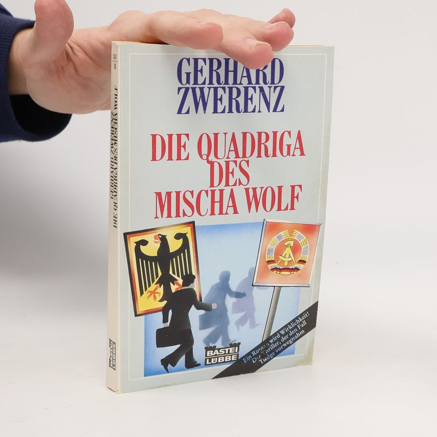 Gerhard Zwerenz Die Quadriga des Mischa Wolf