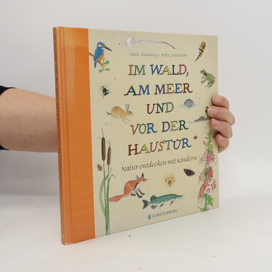 Mick Manning Im Wald, am Meer und vor der Haustür