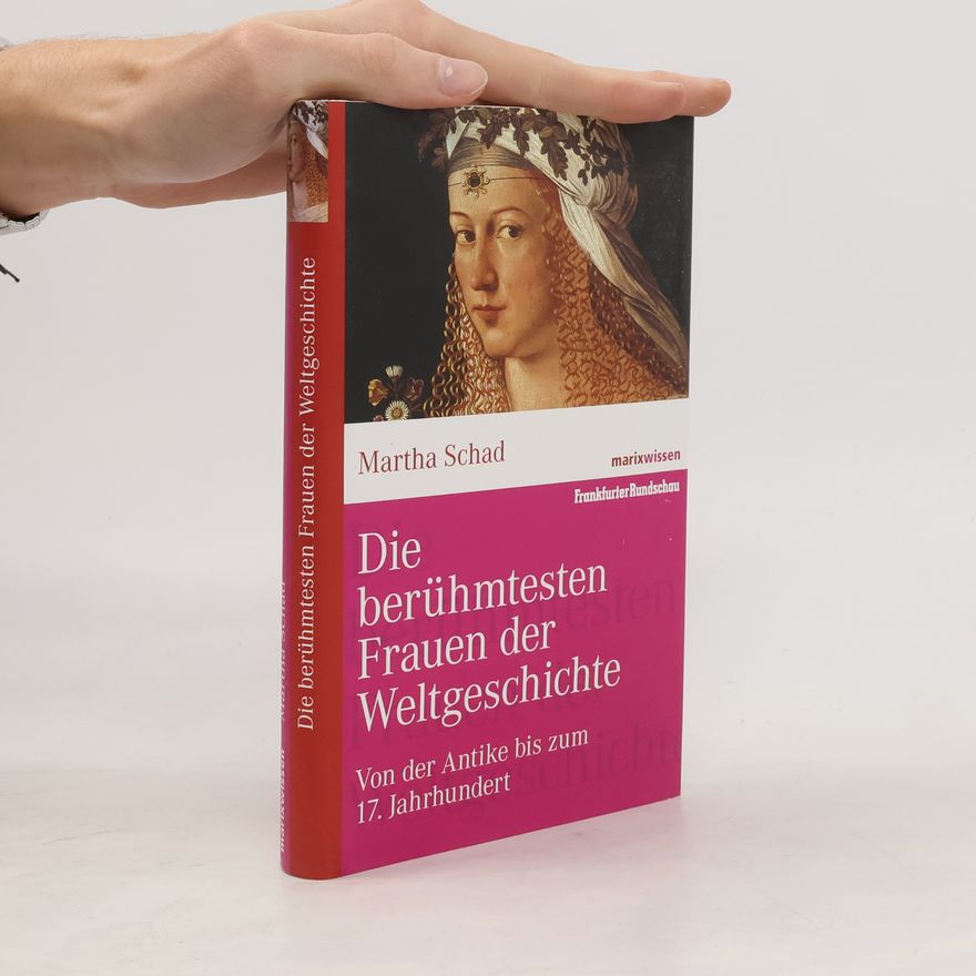 Martha Schad Die berühmtesten Frauen der Weltgeschichte