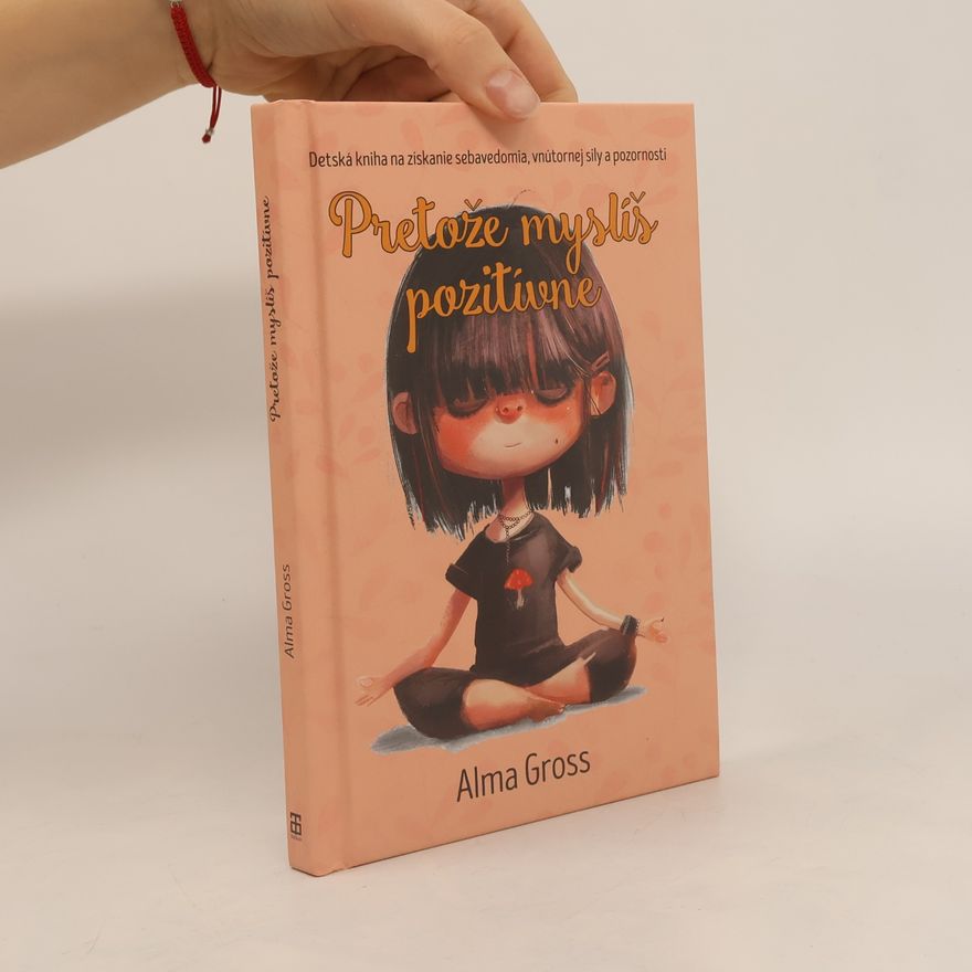 Alma Gross Pretože myslíš pozitívne