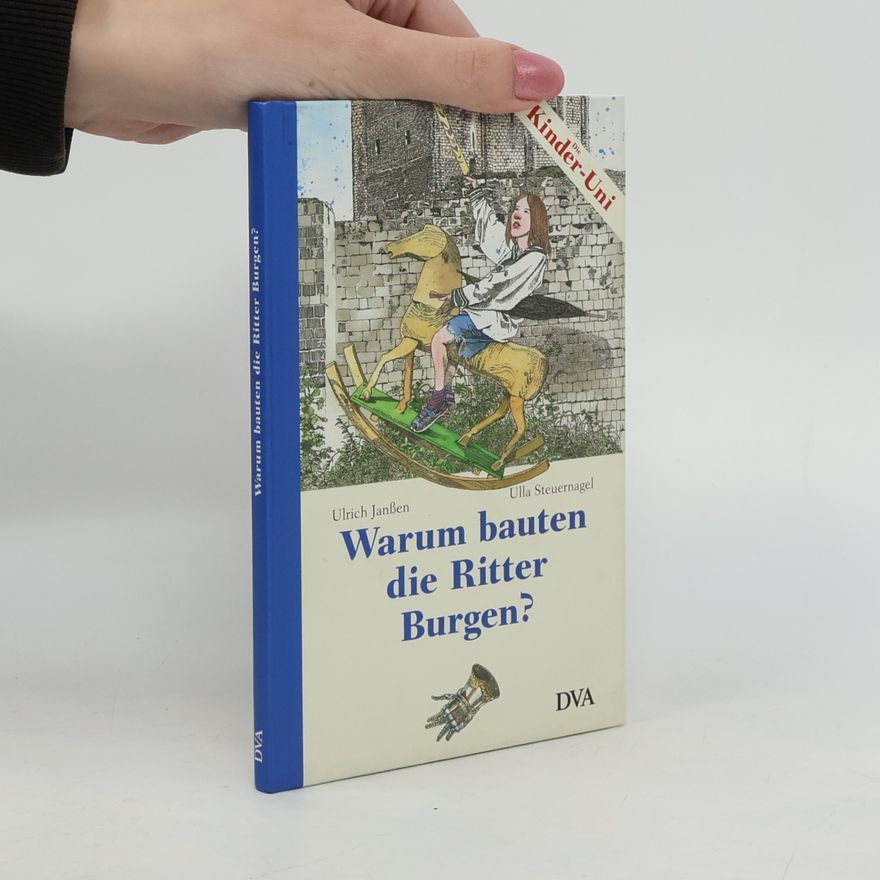 Ulla Steuernagel Warum bauten die Ritter Burgen?