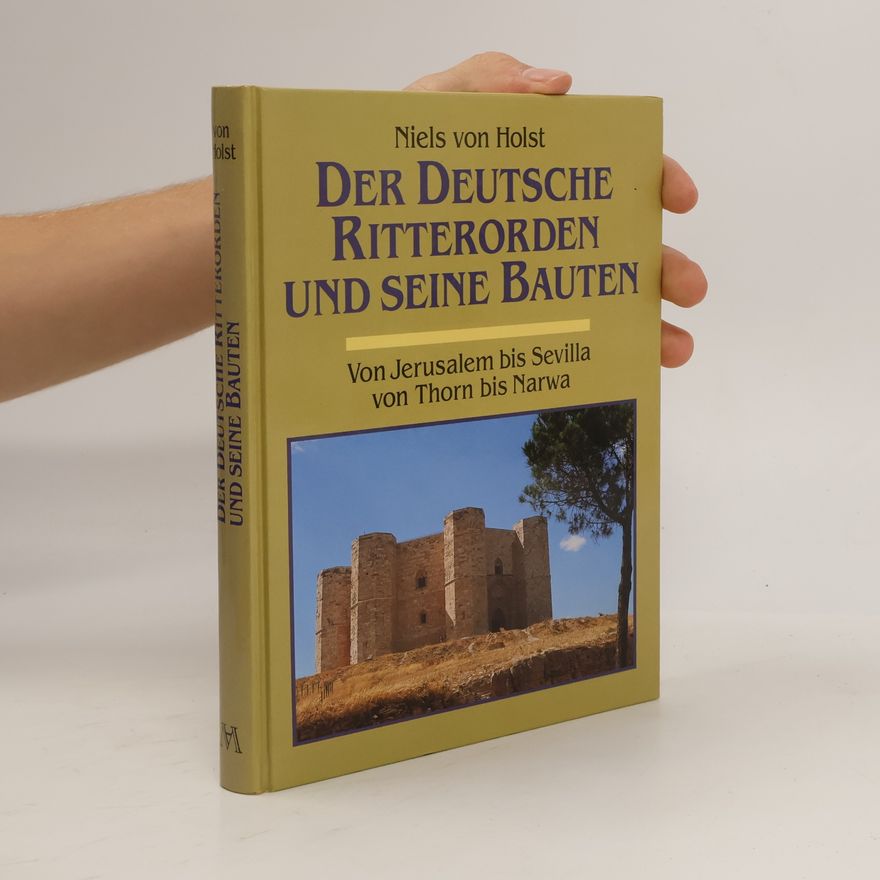 Niels von Holst Der Deutsche Ritterorden und seine Bauten