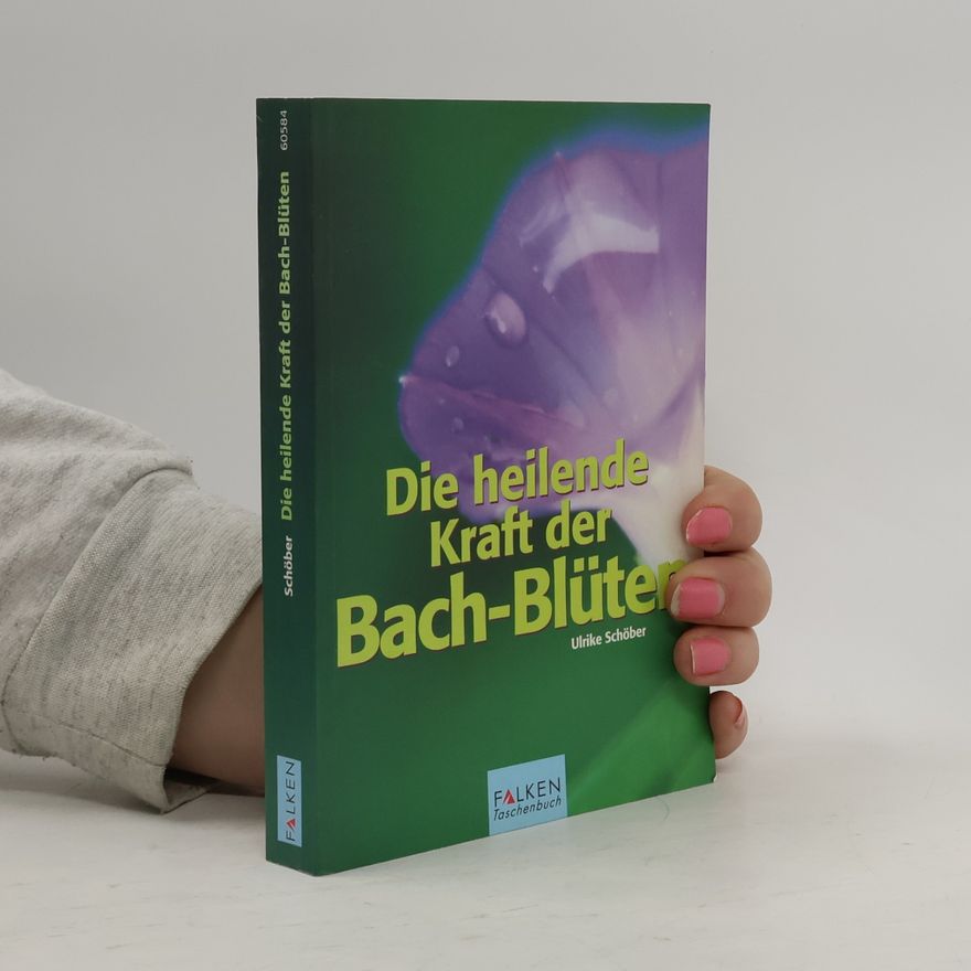 Ulrike Schöber Die heilende Kraft der Bach-Blüten