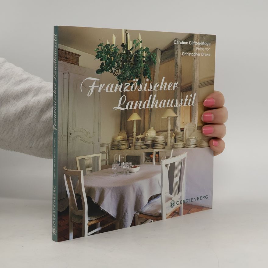 Caroline Clifton-Mogg Französischer Landhausstil