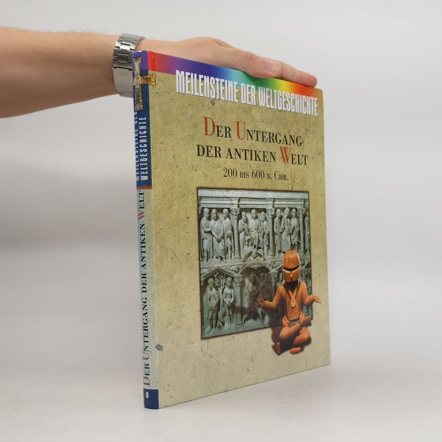 Autorenkollektiv Meilensteine der Weltgeschichte. Der Untergang der antiken Welt