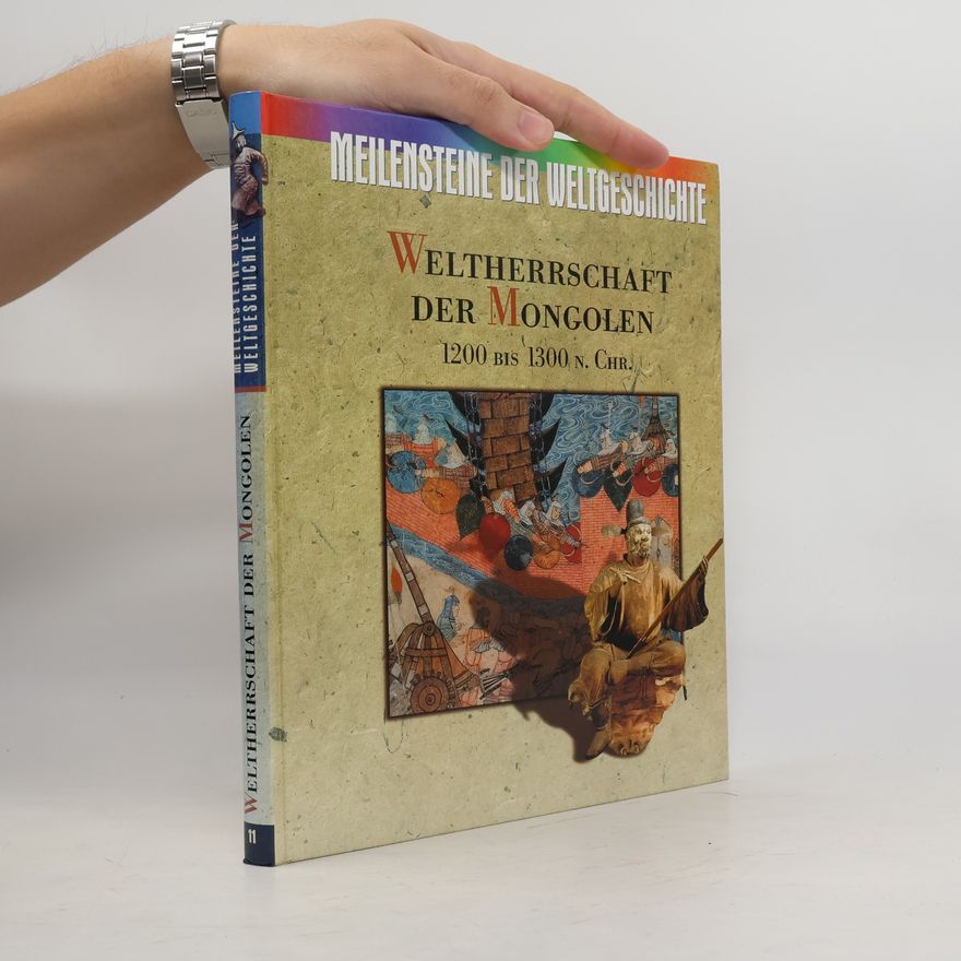 Collectif d'auteurs Meilensteine der Weltgeschichte 11. Weltherrschaft der Mongolen