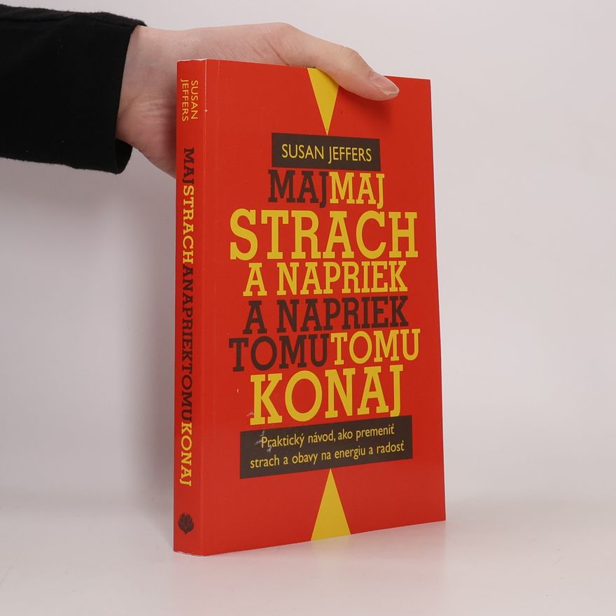 Susan J. Jeffers Maj strach a napriek tomu konaj