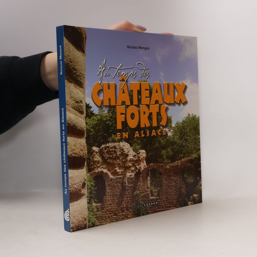 Nicolas Mengus Au temps des châteaux forts en Alsace