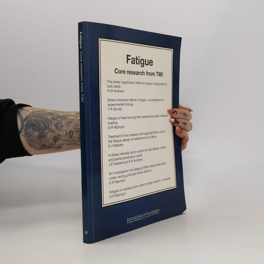 J E Noblett Woodhead Publishing Series In Welding And Other Joining Technologies: Fatigue