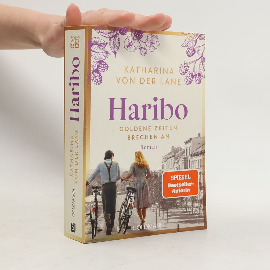 Katharina Von Der Lane Die Haribo-Saga - 2: Haribo - goldene Zeiten brechen an