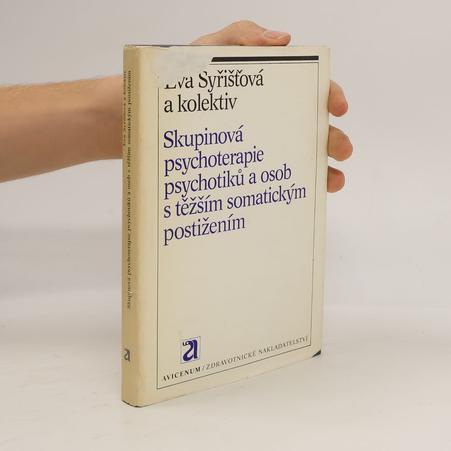 Eva Syřišťová Skupinová psychoterapie psychotiků a osob s těžším somatickým postižením