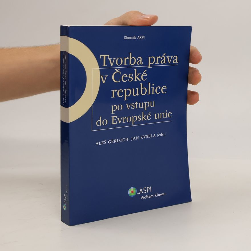 Aleš Gerloch Tvorba práva v České republice po vstupu do Evropské unie