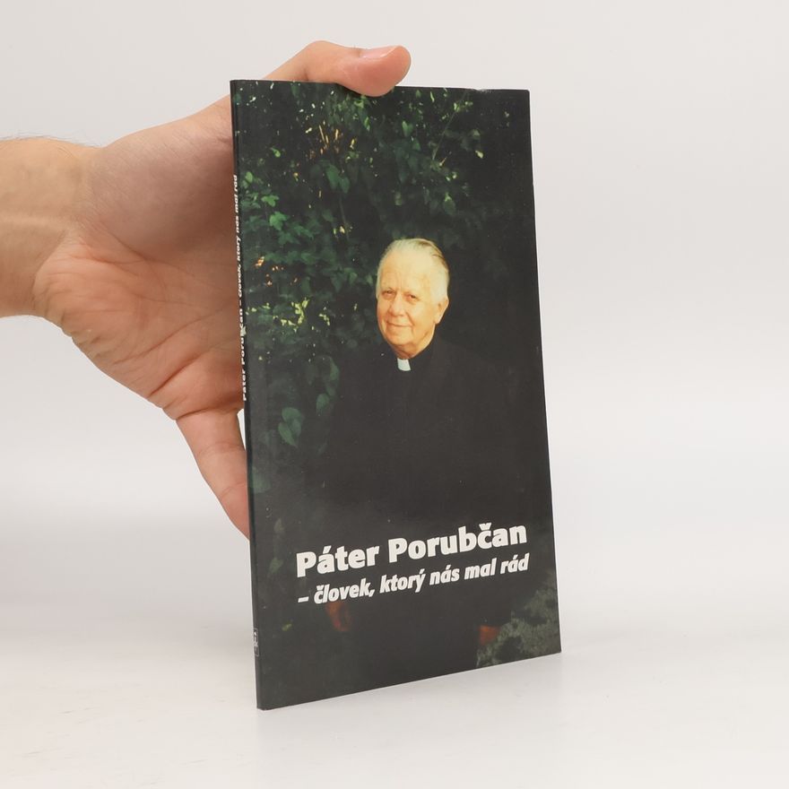 Jozef Šuppa Páter Porubčan - človek, ktorý nás mal rád