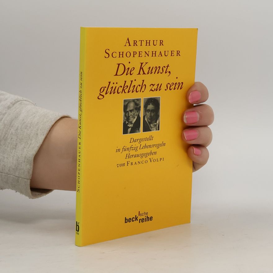 Arthur Schopenhauer Die Kunst, glücklich zu sein