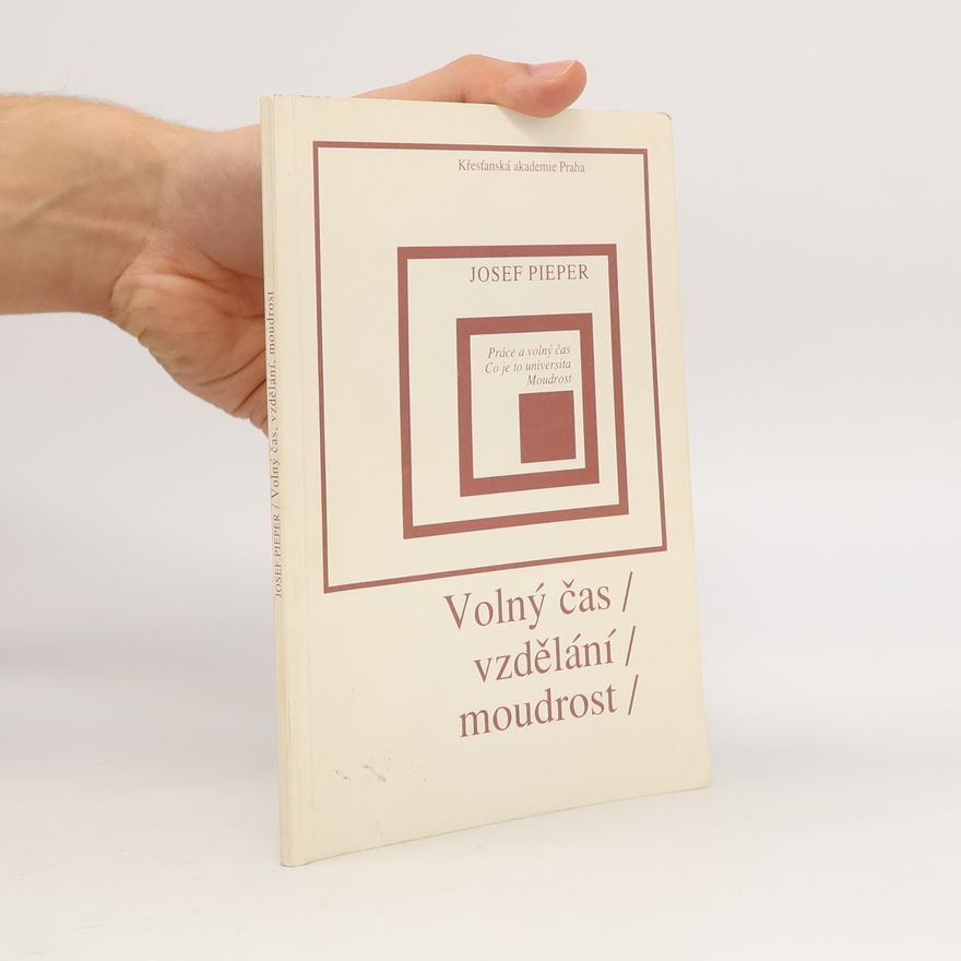 Josef Pieper Volný čas, vzdělání, moudrost