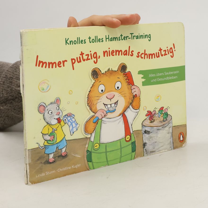 Linda Sturm Knolles tolles Hamster-Training - Immer putzig, niemals schmutzig! - Alles übers Saubersein und Gesundbleiben
