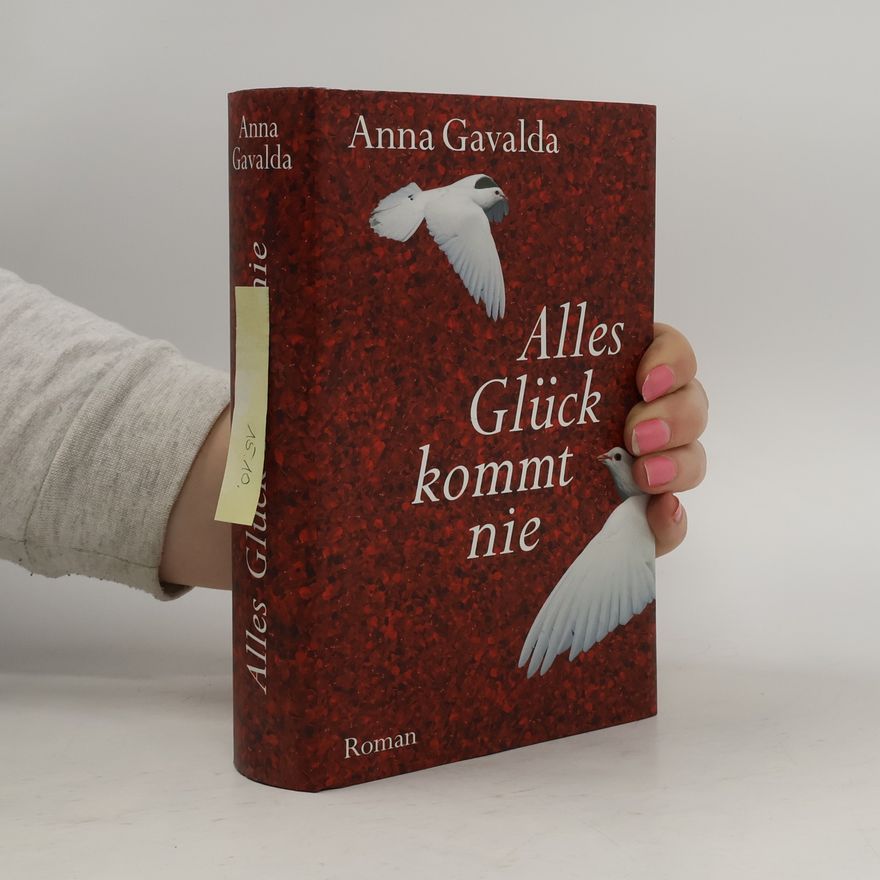 Anna Gavalda Alles Glück kommt nie
