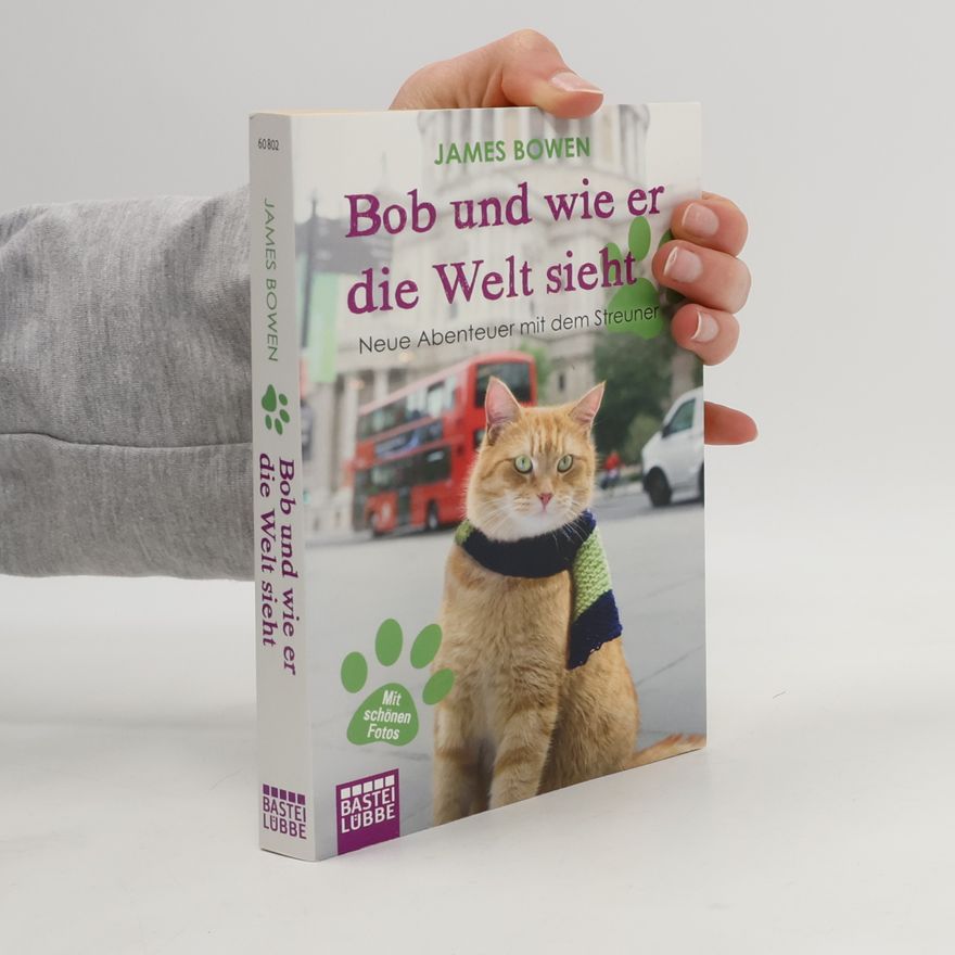 James Bowen Bob und wie er die Welt sieht