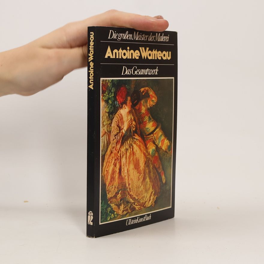 Autorenkollektiv Antoine Watteau. Das Gesamtwerk