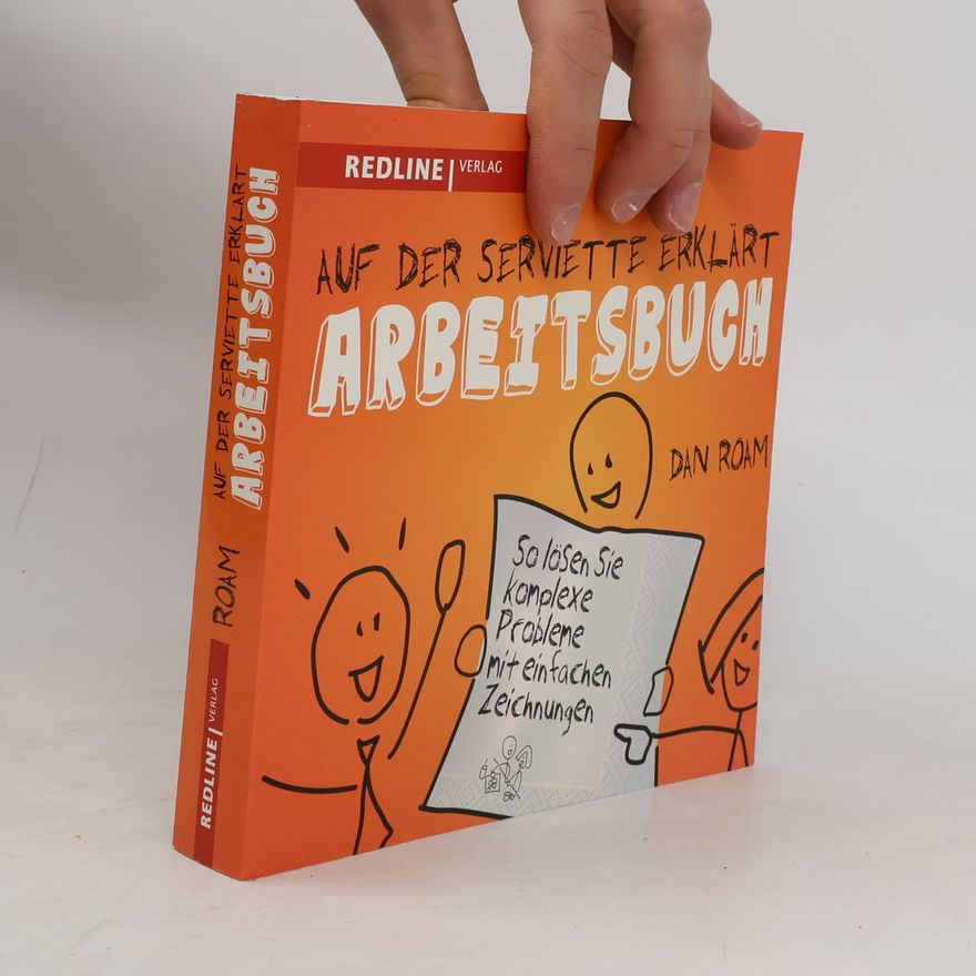 Dan Roam Auf der Serviette erklärt - Arbeitsbuch