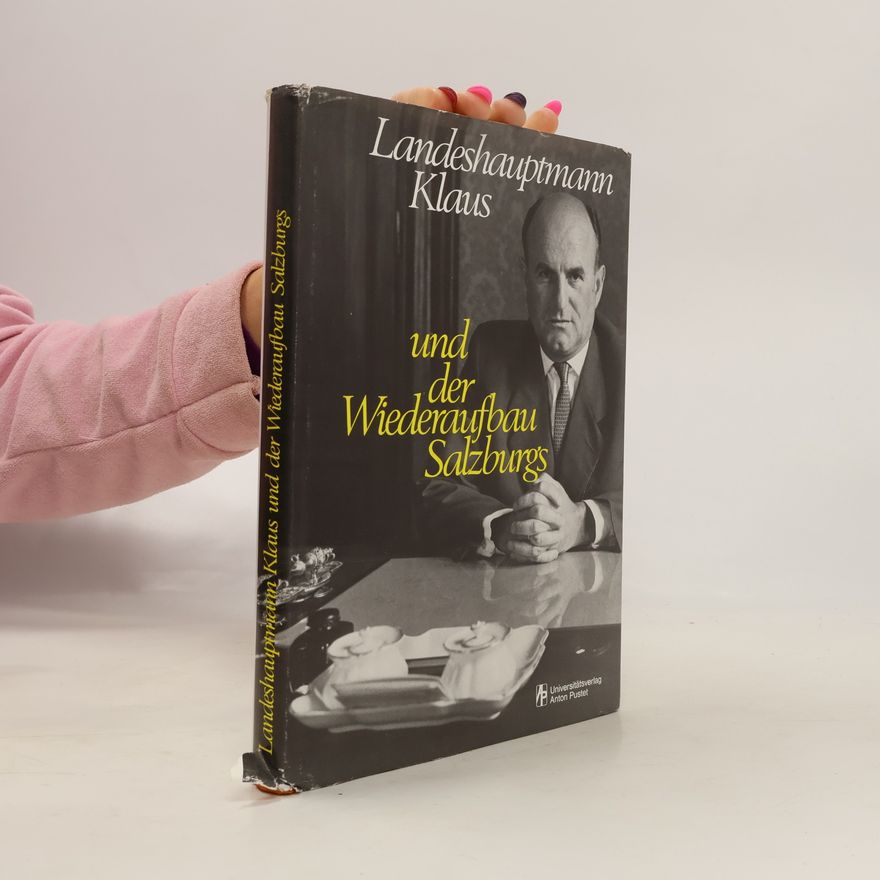 Wolfgang Hubert Landeshauptmann Klaus und der Wiederaufbau Salzburgs