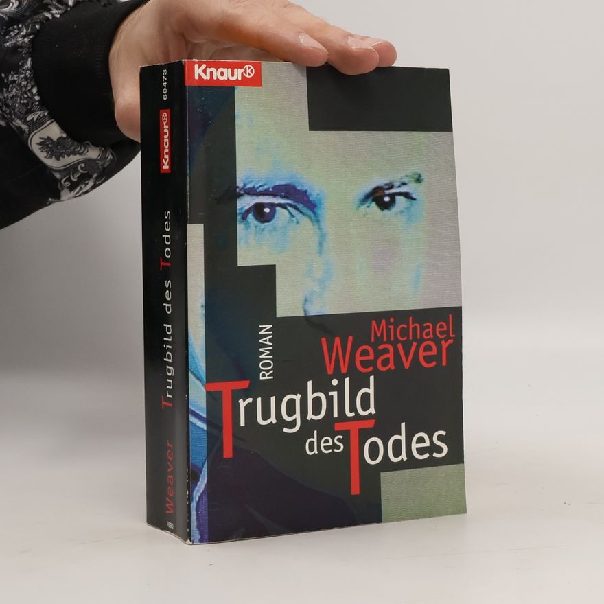 Michael Weaver Trugbild des Todes. Roman