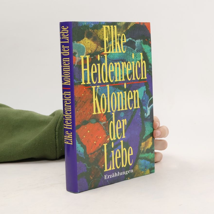 Elke Heidenreich Kolonien der Liebe