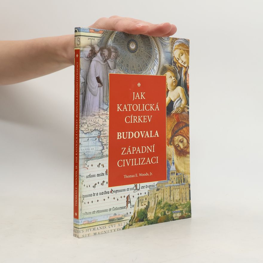 Thomas E. Woods Jak katolická církev budovala západní civilizaci