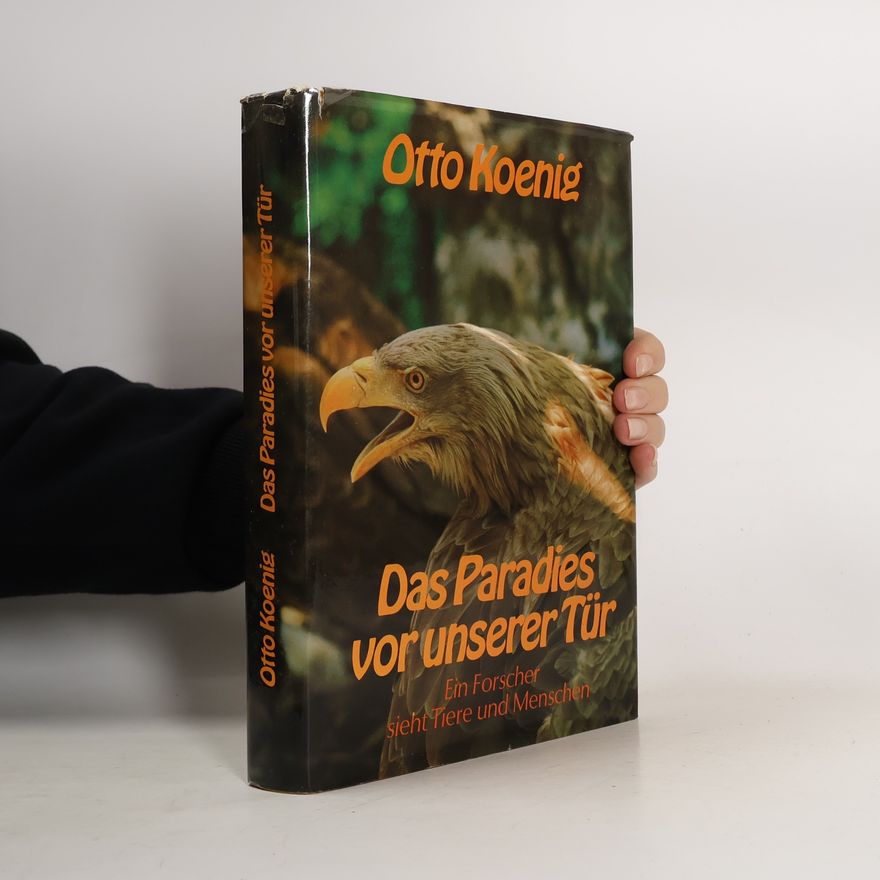 Otto Koenig Das Paradies vor unserer Tür