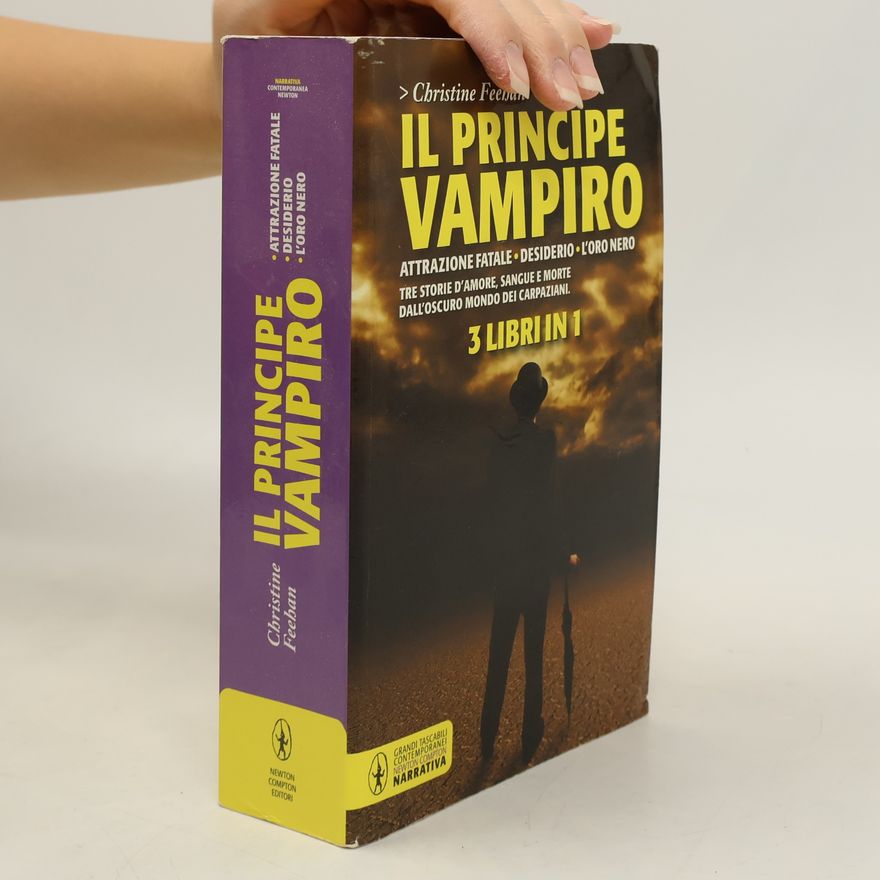 Christine Feehan Il principe vampiro. Attrazione fatale. Desiderio. L'oro nero - 3 libri in 1