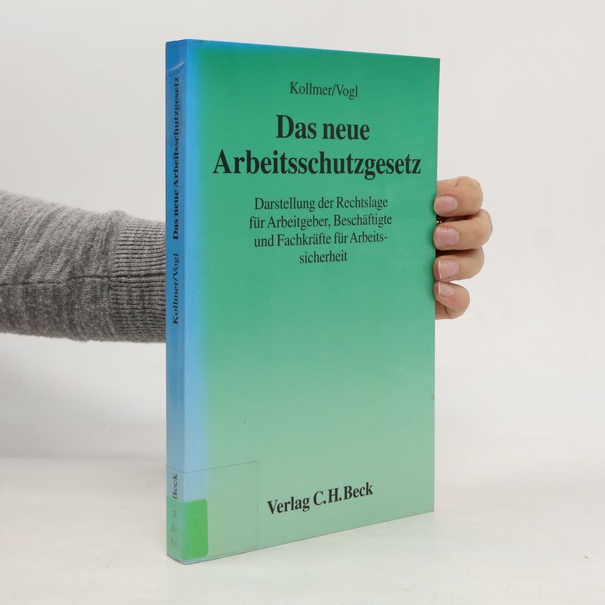 Norbert Kollmer Aktuelles Recht für die Praxis: Das neue Arbeitsschutzgesetz