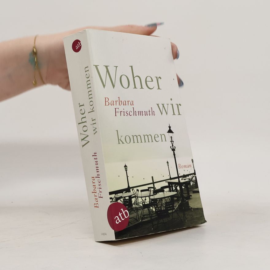 Barbara Frischmuth Woher wir kommen