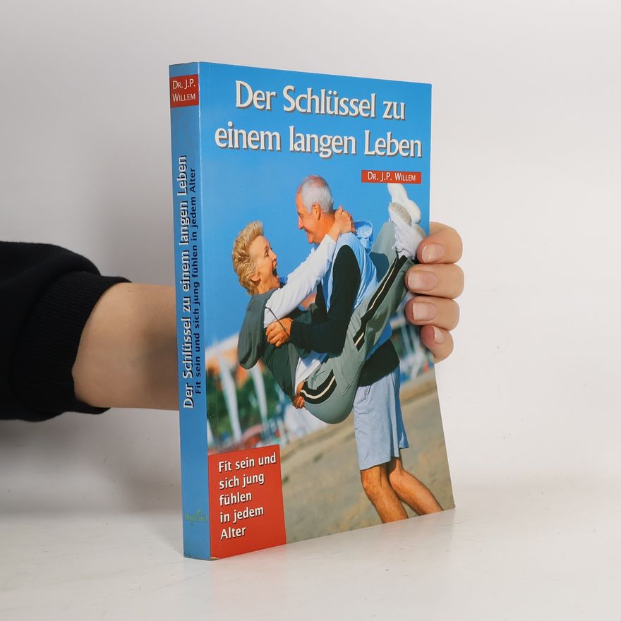 J. P. Willem Der Schlüssel zu einem langen Leben