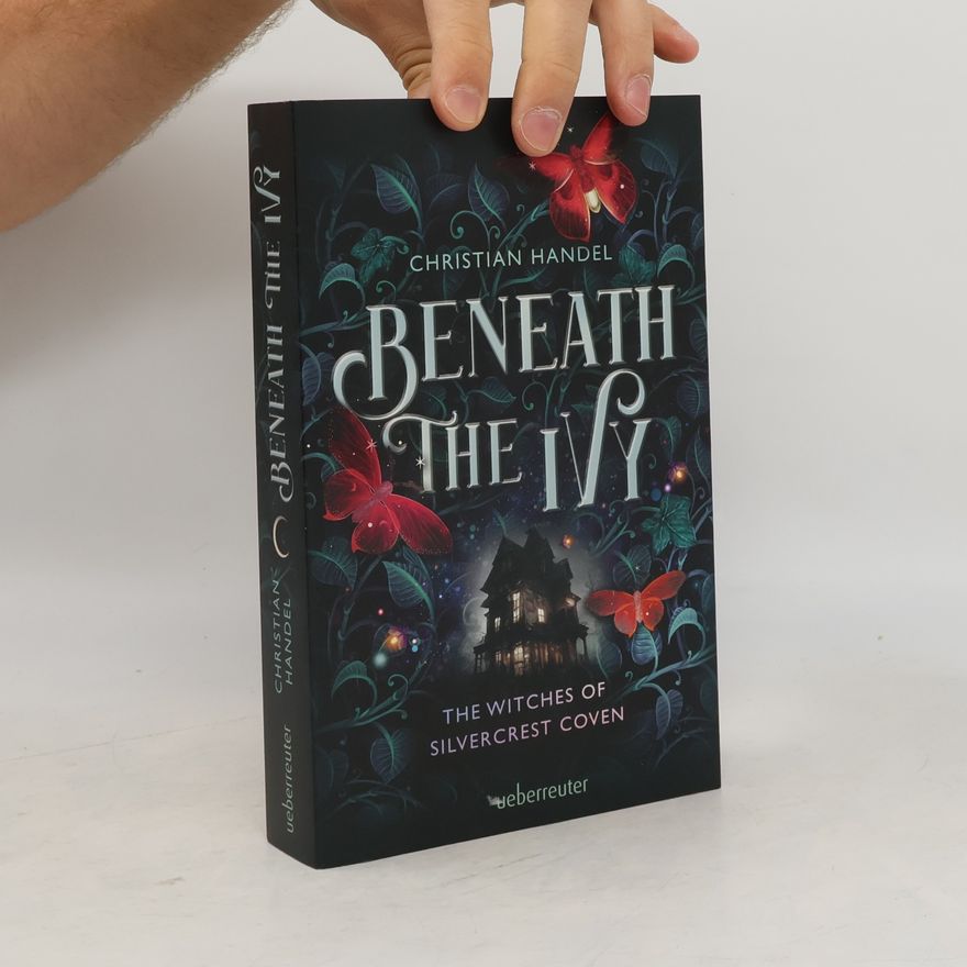 Christian Handel Beneath the Ivy. The Witches of Silvercrest Coven