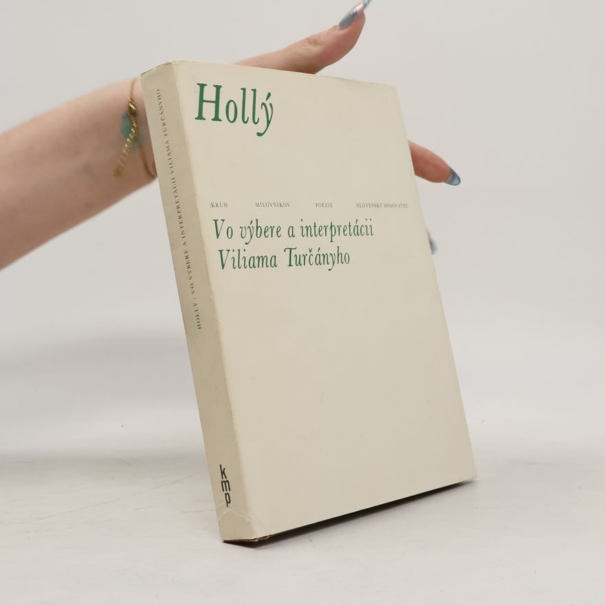 Ján Hollý Hollý. Vo výbere a interpretácii Viliama Turčányho