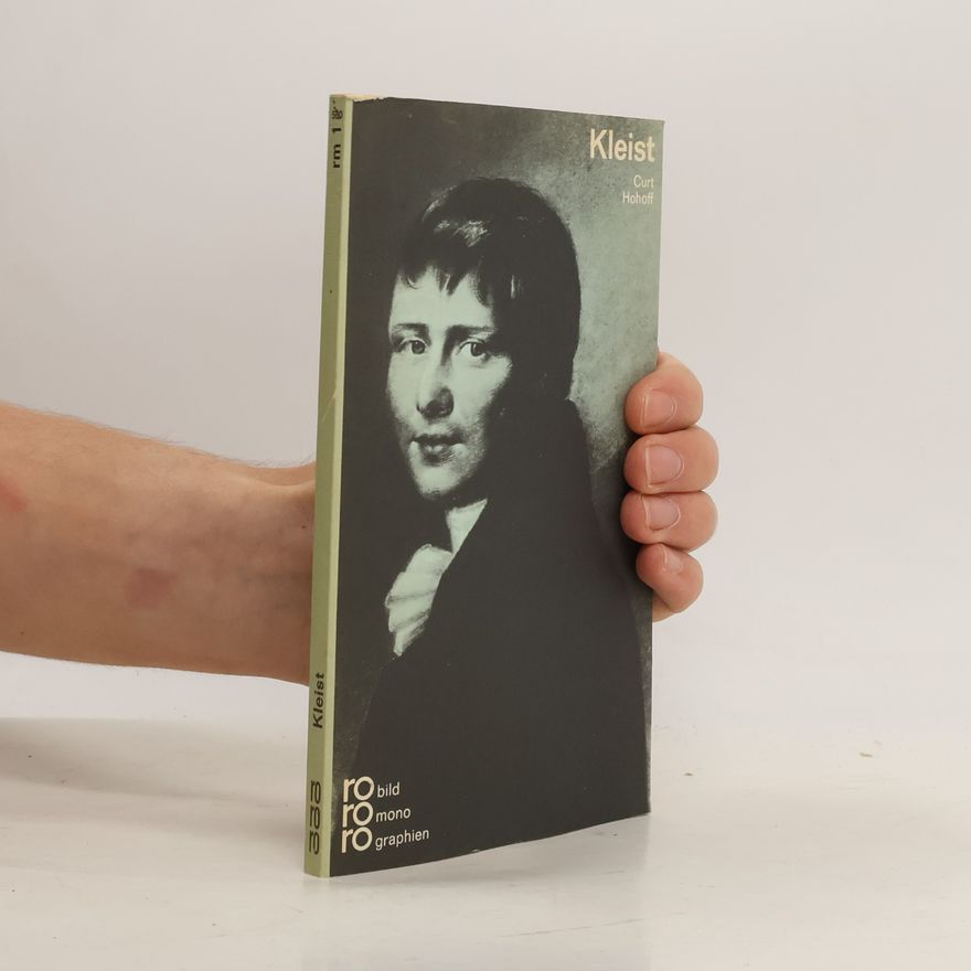 Curt Hohoff Heinrich von Kleist in Selbstzeugnissen und Bilddokumenten