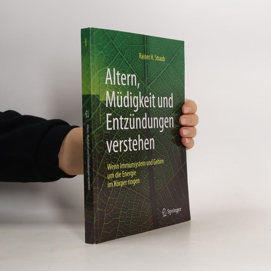 Rainer H. Straub Altern, Müdigkeit und Entzündungen verstehen
