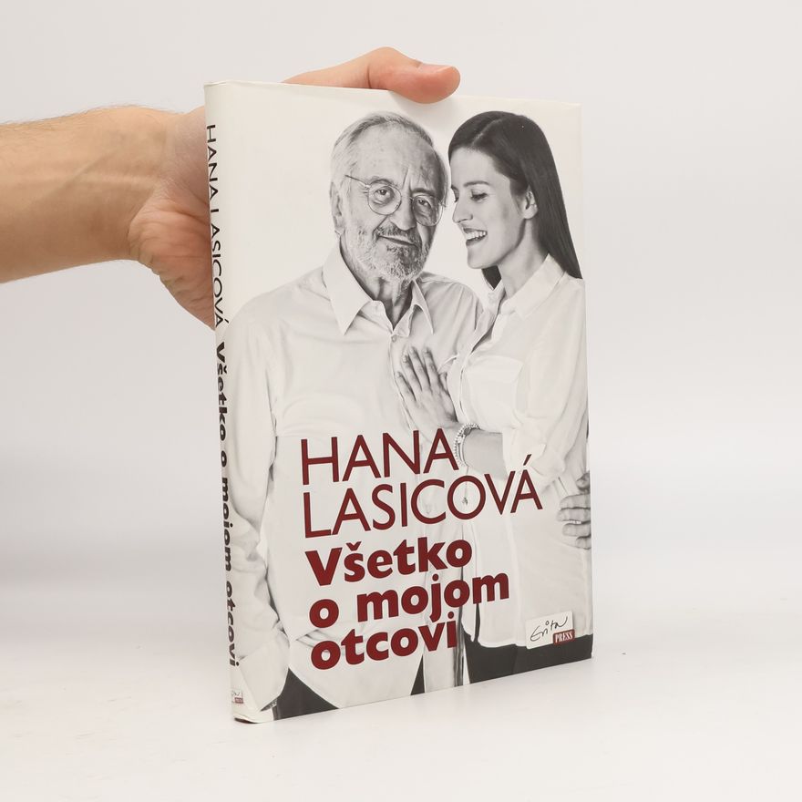 Hana Lasicová Všetko o mojom otcovi