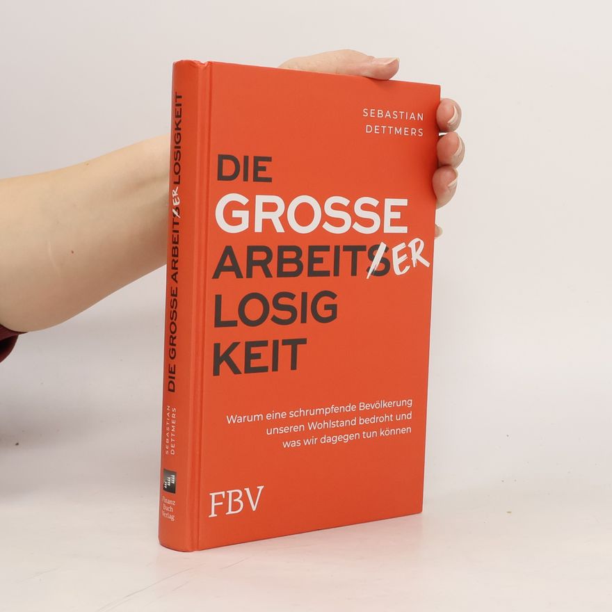 Sebastian Dettmers Die große Arbeiterlosigkeit