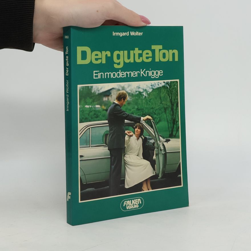 Irmgard Wolter-Rosendorf Der gute Ton