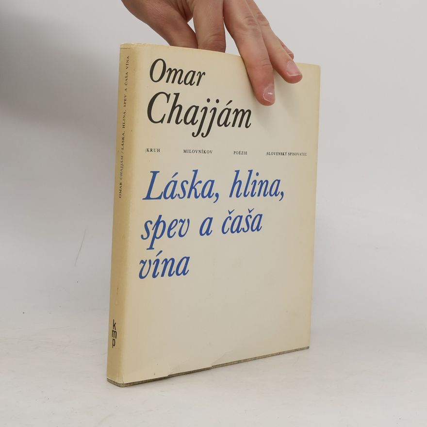 ʿUmar Ḫaiyām Láska, hlina, spev a čaša vína
