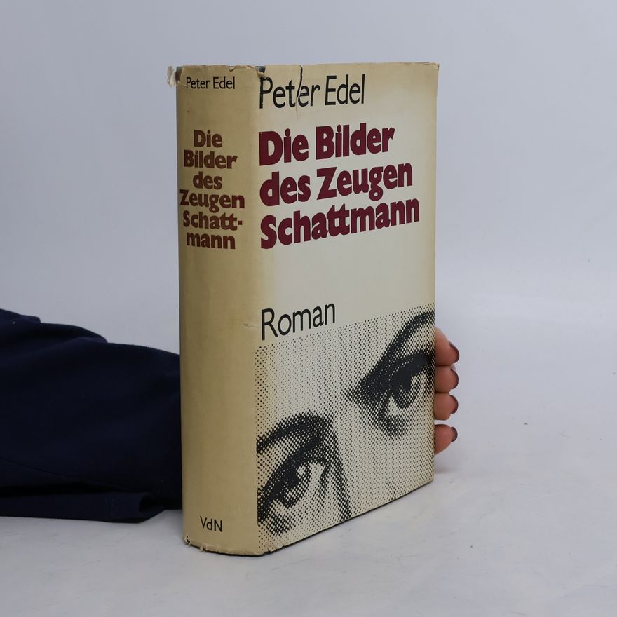 Peter Edel Die Bilder des Zeugen Schattmann