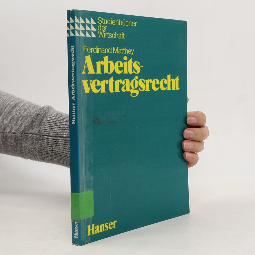 Ferdinand Matthey Studienbücher der Wirtschaft: Arbeitsvertragsrecht