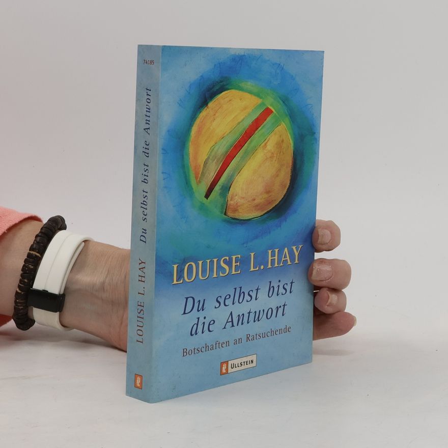 Louise Lynn Hay Du selbst bist die Antwort