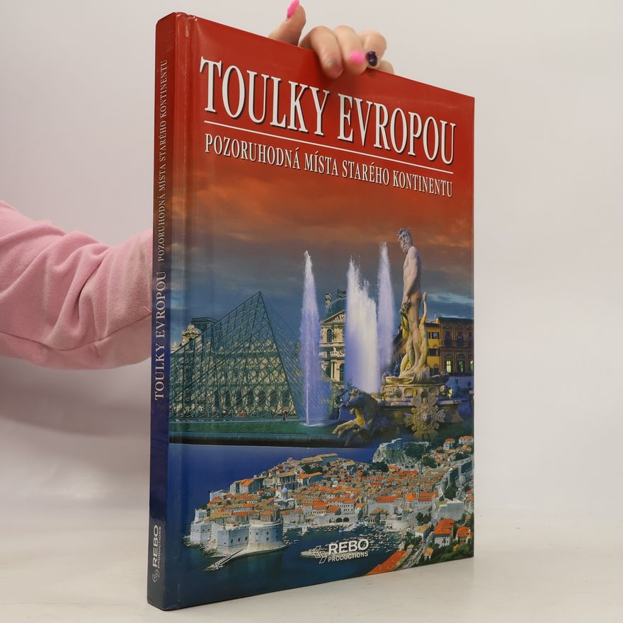 Anne Benthues Toulky Evropou: Pozoruhodná místa starého kontinentu