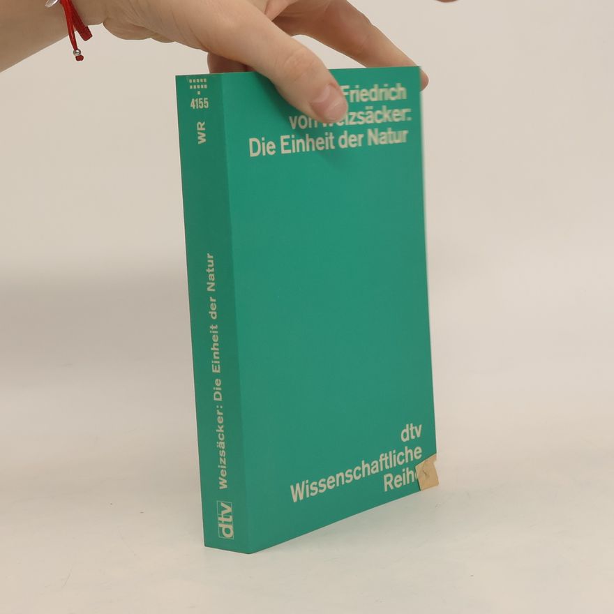 Carl Friedrich von Weizsäcker Die Einheit der Natur