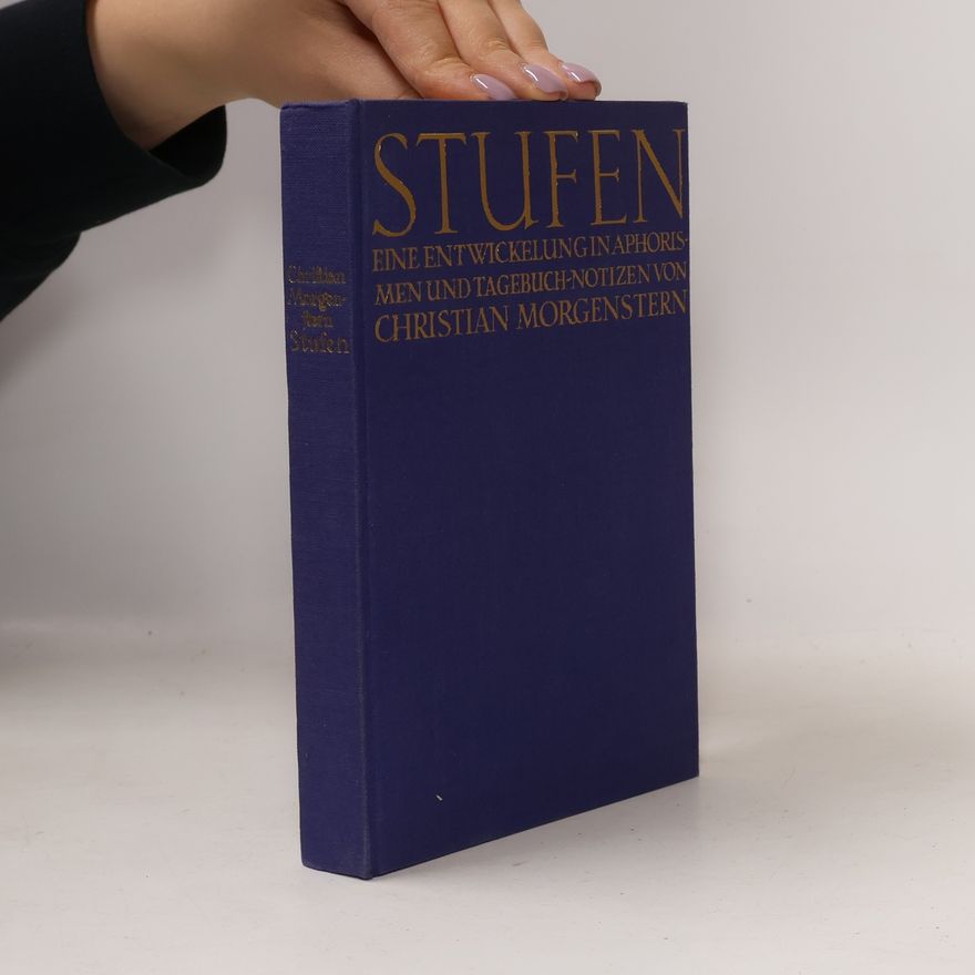 Christian Morgenstern Stufen. Eine entwickelung in Aphorismen und Tagebuch-notizen