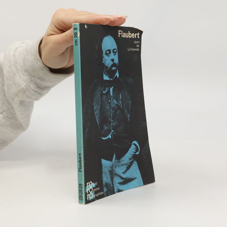 Jean de La Varende Gustave Flaubert in Selbstzeugnissen und Bilddokumenten