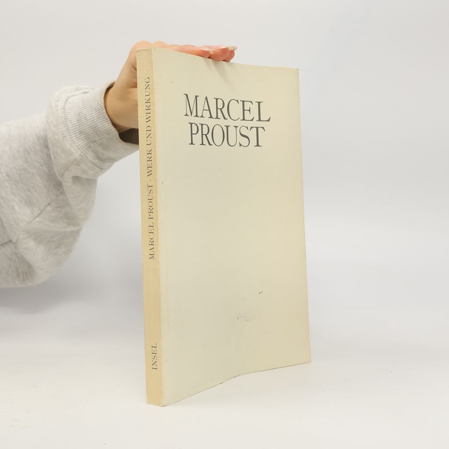 Marcel Proust Marcel Proust, Werk und Wirkung
